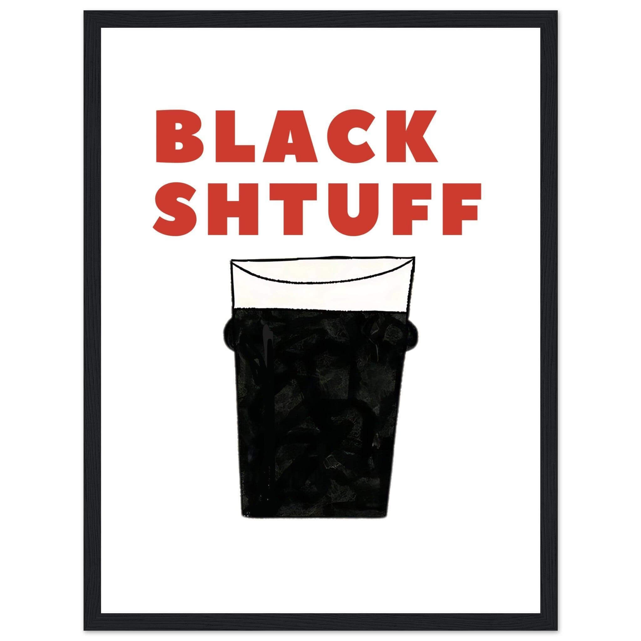 Pint of The Black Shtuff Wooden Framed Poster - Clover n' Co Clothing
