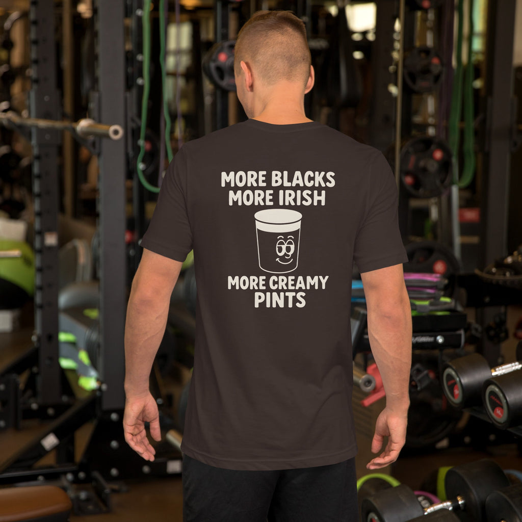 More Blacks More Irish More Creamy Pints T-Shirt – Irish Pub Vibes & Stout Energy - Stout & About