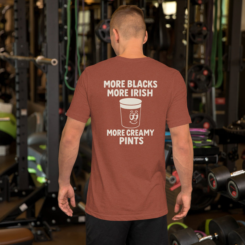 More Blacks More Irish More Creamy Pints T-Shirt – Irish Pub Vibes & Stout Energy - Stout & About